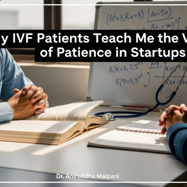 My IVF Patients Teach Me the Value of Patience in Startups