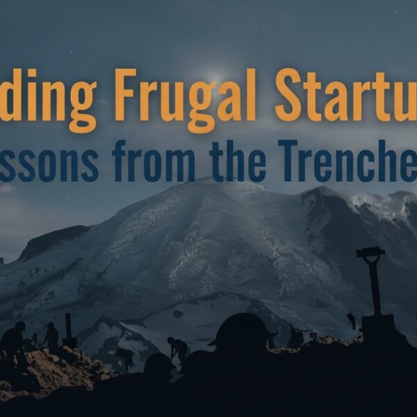 Building Frugal Startups: Lessons from the Trenches
