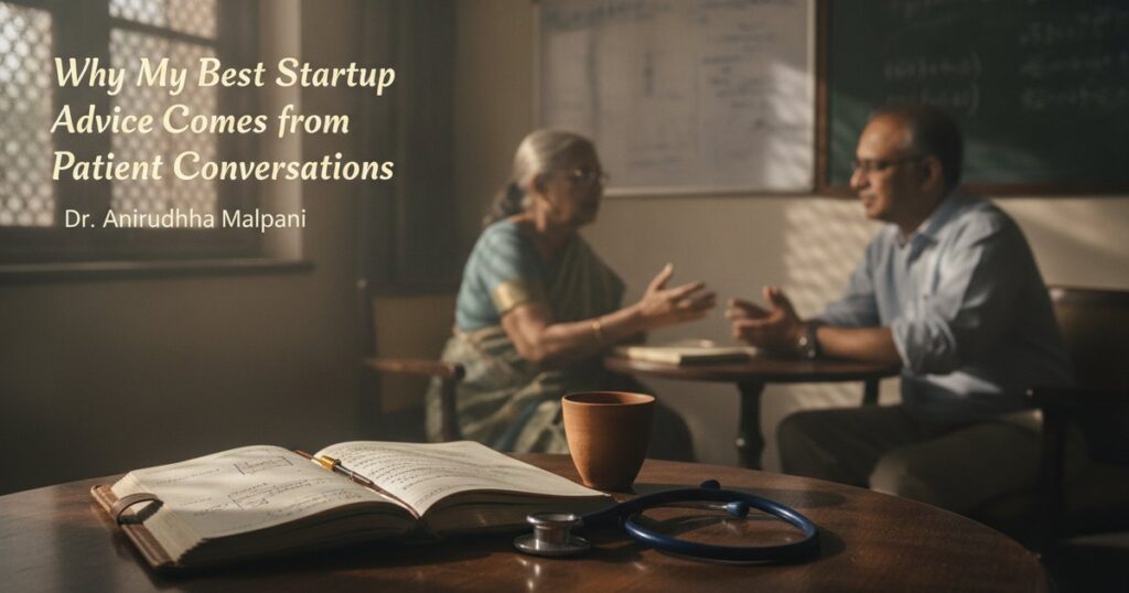 Why My Best Startup Advice Comes from Patient Conversations
